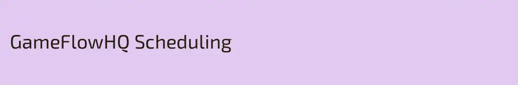 GameFlowHQ Scheduling 